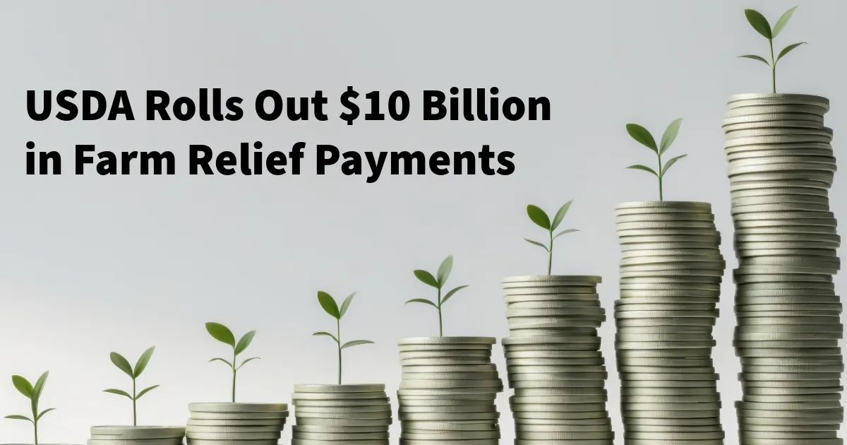 USDA Rolls Out $10 Billion in Farm Relief Payments
